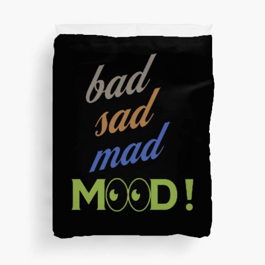 bad sad mad mood its a cool design for cool people Duvet Covers