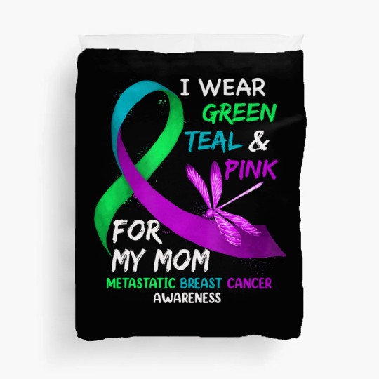 I Wear Green Teal Pink For My Mom Metastatic Duvet Covers