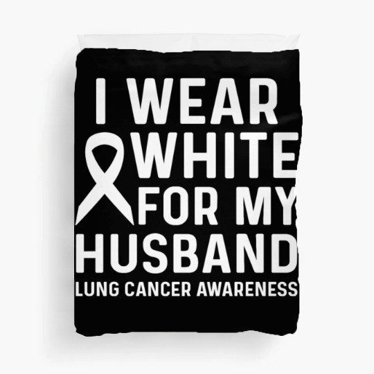 I Wear White for My Husband Lung Cancer Awareness Duvet Covers