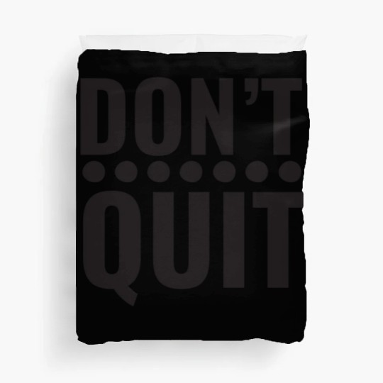 DONT QUIT. positive. motivational. motivation. Duvet Covers
