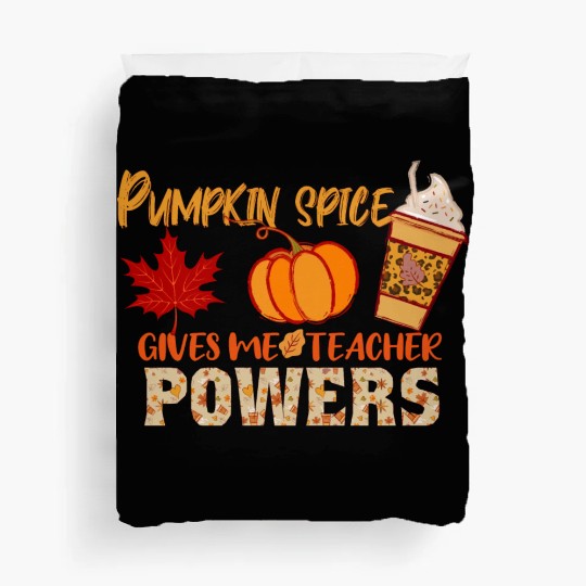 Pumpkin Spice Gives Me Teacher Powers Fall season Duvet Covers