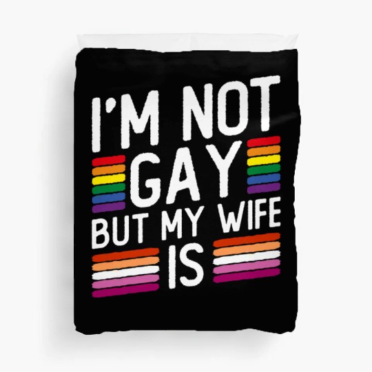 I'm Not Gay But My Wife Is - Lesbian Wedding Gay Duvet Covers