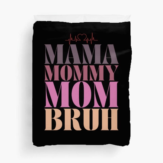 mama mommy mom bruh Duvet Covers