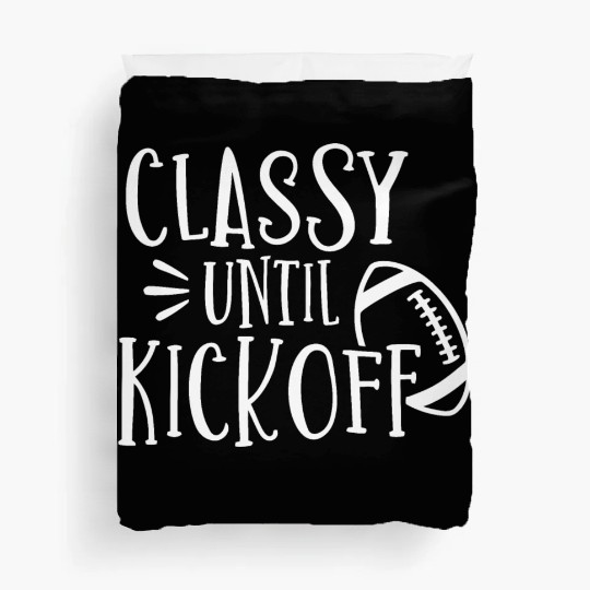 Classy Until Kickoff College Football Southern Duvet Covers