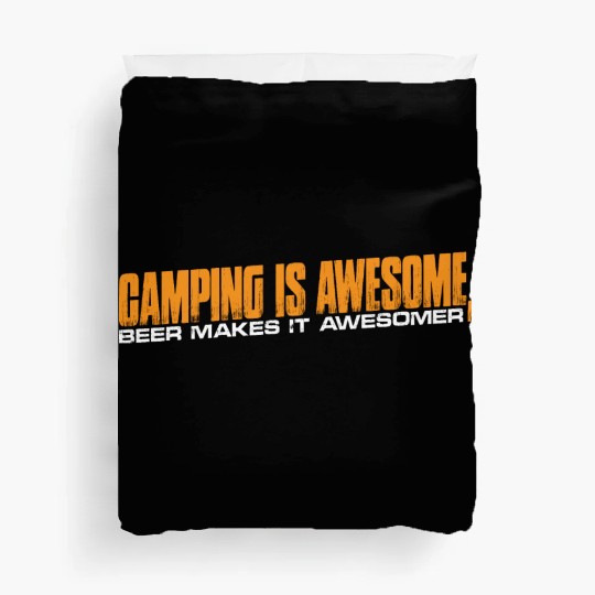 Camping Is Awesome, Beer Makes It Awesomer 4 Duvet Covers