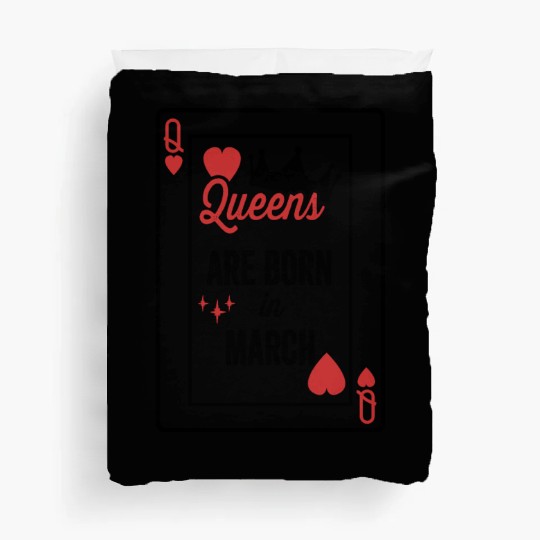 Queens Are Born In March Birthday Date Girls Women Duvet Covers