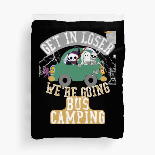 Get in loser we're going bus camping Duvet Covers
