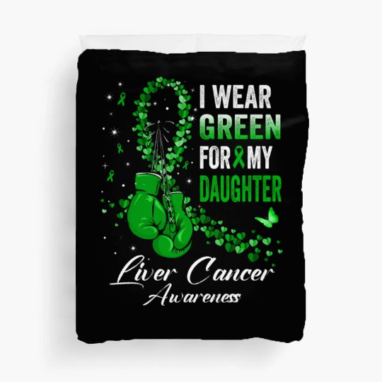 I Wear Green For My Daughter Liver Cancer Awarenes Duvet Covers
