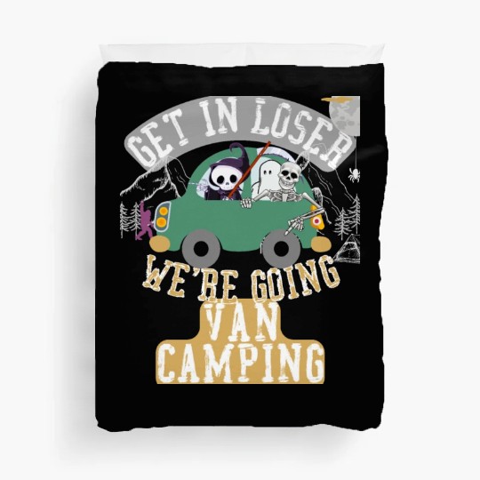 Get in loser we're going van camping Duvet Covers