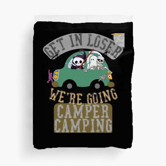 Get in loser we're going camper camping Duvet Covers