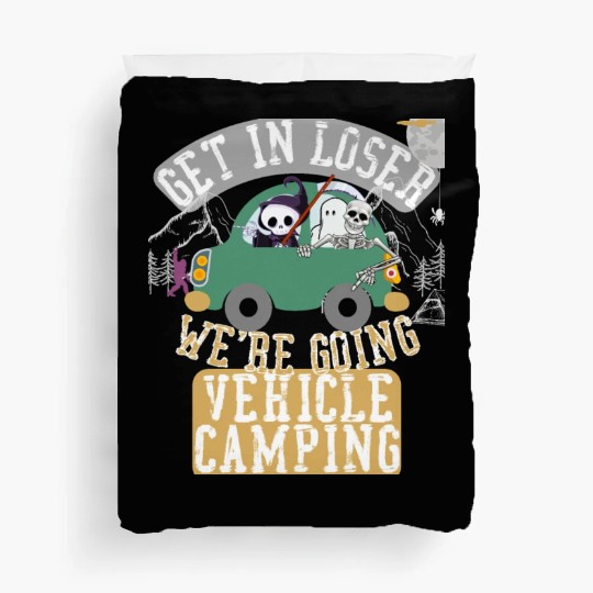 Get in loser we're going vehicle camping Duvet Covers