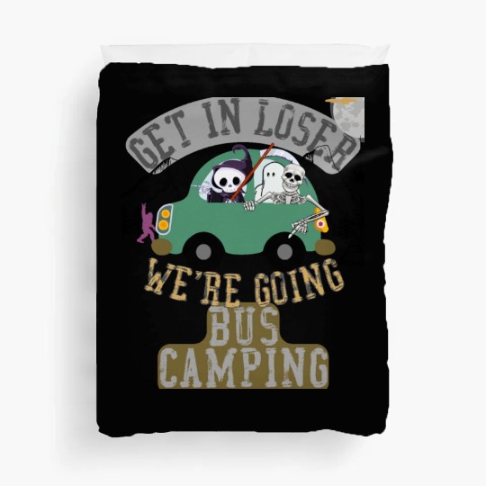 Get in loser we're going bus camping Duvet Covers