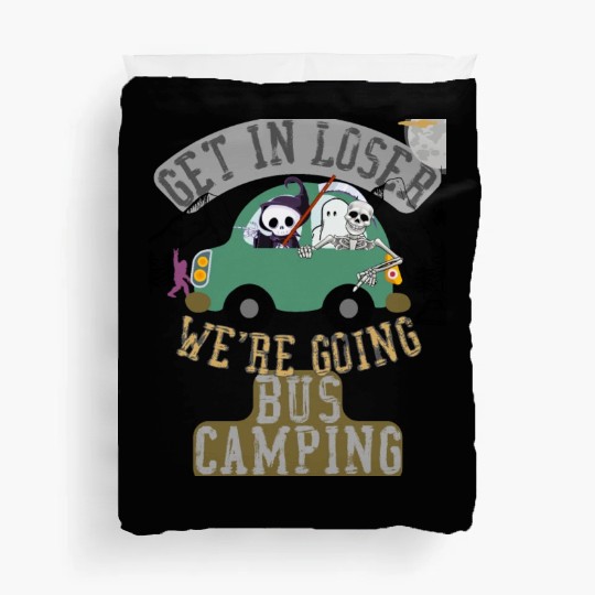 Get in loser we're going bus camping Duvet Covers