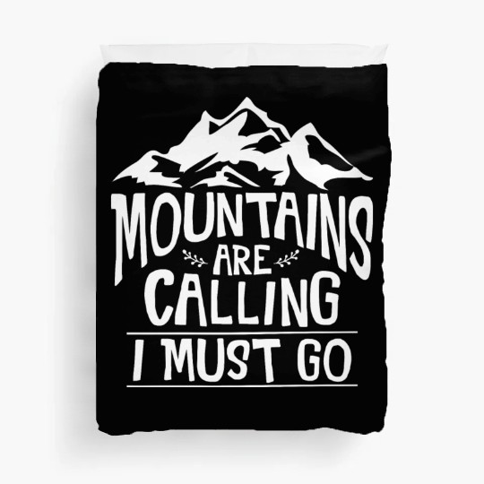 The Mountains Call I Must Go Hiking Mountaineering Duvet Covers