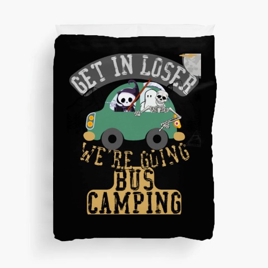 Get in loser we're going bus camping Duvet Covers