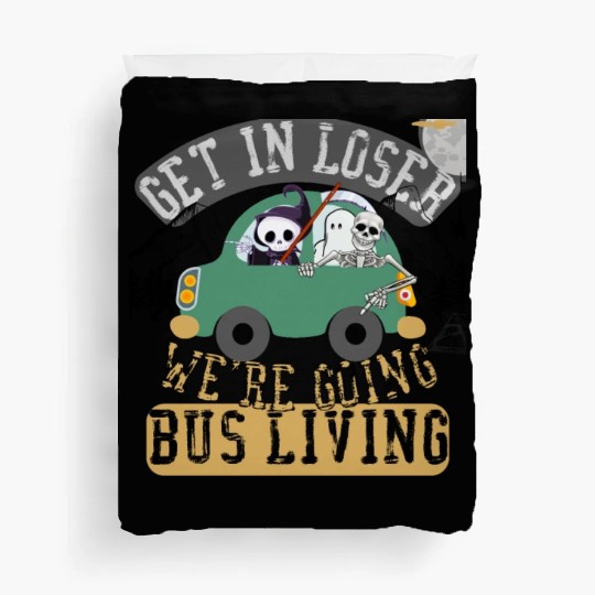 Get in loser we're going bus living Duvet Covers