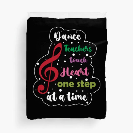Dance For Women With Quotes Dance Teacher Duvet Covers