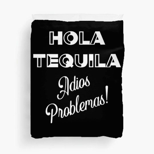 Hola Tequila Adios Problemas Duvet Covers