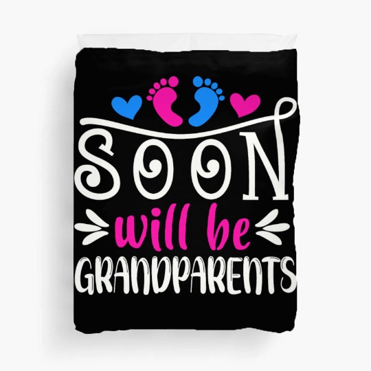 We Will Soon Become Grandparents, Be Grandparents Duvet Covers