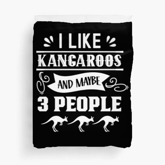 I Like Kangaroos And Maybe 3 People Kangaroo Lover Duvet Covers