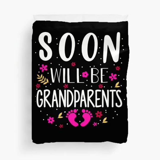 We Will Soon Become Grandparents, Be Grandparents Duvet Covers
