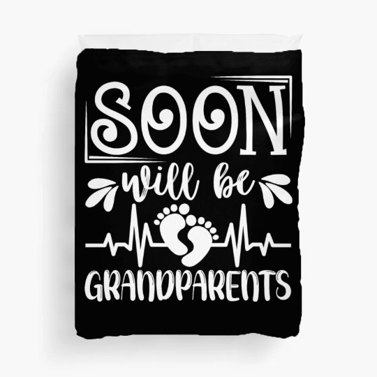 We Will Soon Become Grandparents, Be Grandparents Duvet Covers
