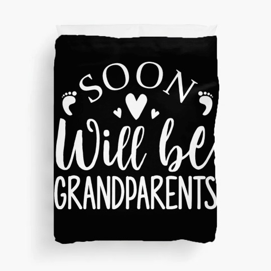 We Will Soon Become Grandparents, Be Grandparents Duvet Covers
