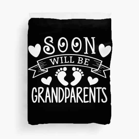 We Will Soon Become Grandparents, Be Grandparents Duvet Covers