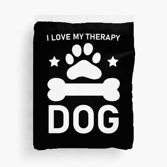 I love my Therapy Dog Duvet Covers