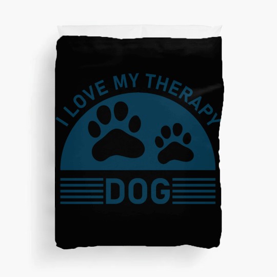 I love my Therapy Dog Duvet Covers