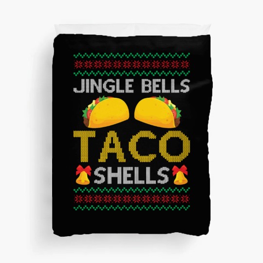 Tacos - Jingle Bells Taco Shells - Saying Ugly Chr Duvet Covers