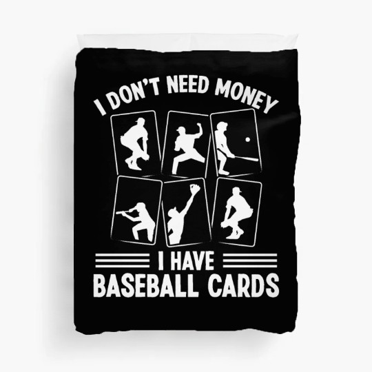 Baseball Card Collector dont need money Fan Deck Duvet Covers