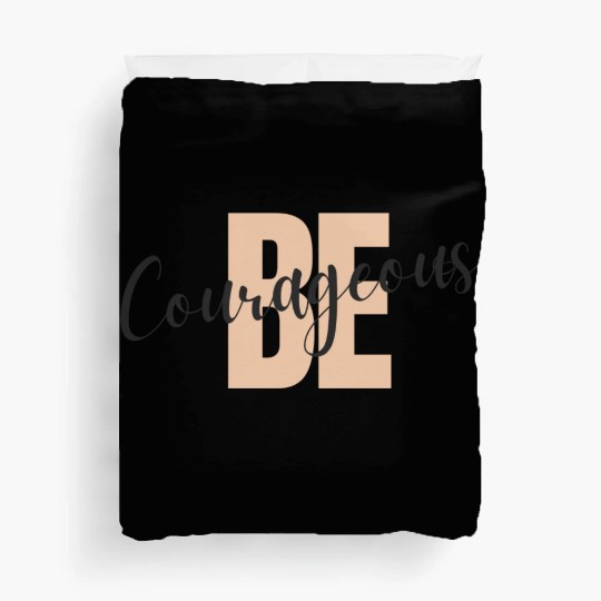 Be Courageous Duvet Covers
