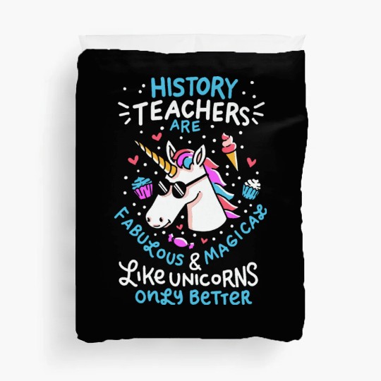 School Unicorn Funny Saying History Teacher Gift Duvet Covers