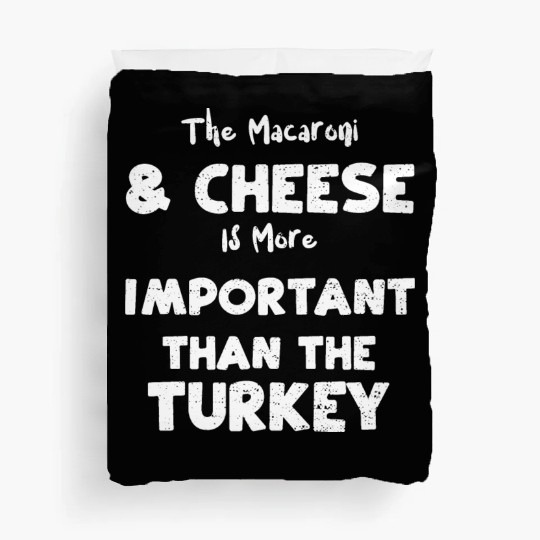 The Macaroni & Cheese Is More Im... Duvet Covers
