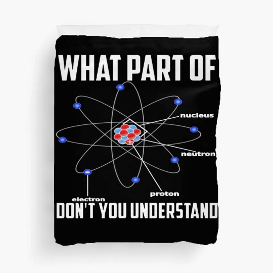 What Part Of Don t You Understand Chemistry Duvet Covers
