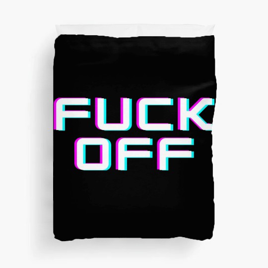 FUCK OFF. Rude quotes. Misanthropic quotes Duvet Covers
