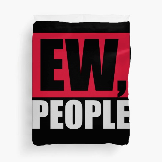 ew people funny quote Duvet Covers