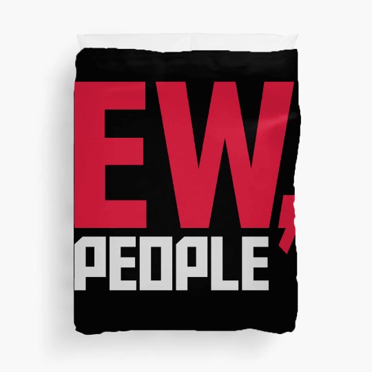 ew people funny quote Duvet Covers