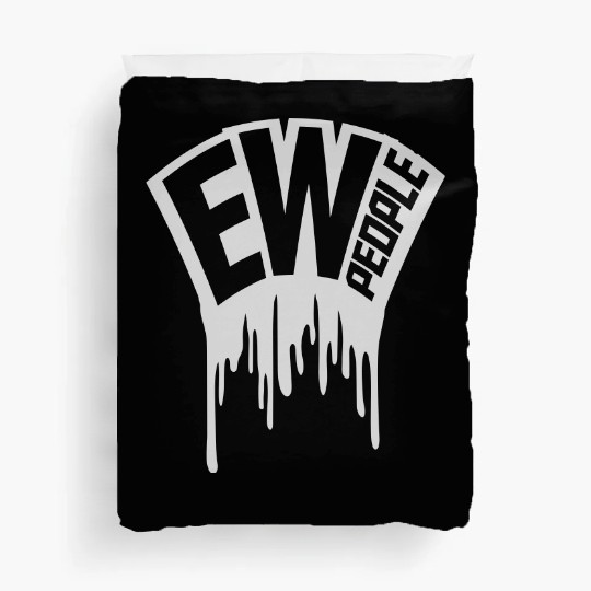 ew people funny quote Duvet Covers