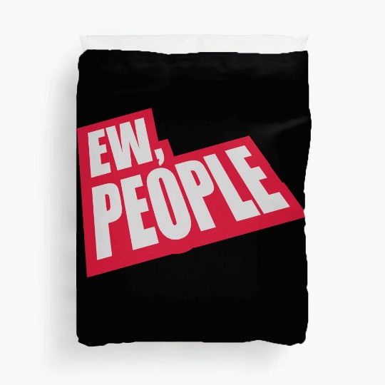 ew people funny quote Duvet Covers