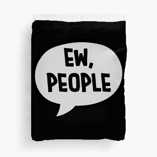 ew people funny quote Duvet Covers