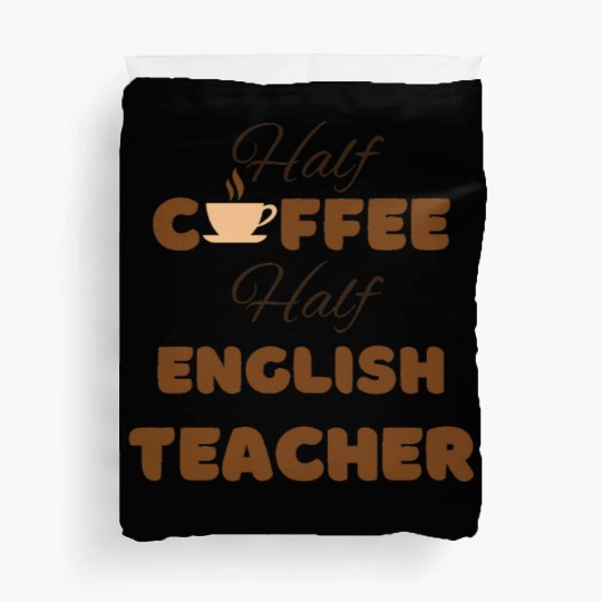 Half coffee half English teacher funny brown text Duvet Covers