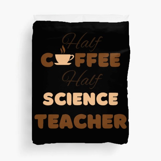 Half coffee half science teacher funny brown text Duvet Covers