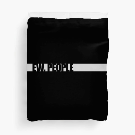 ew people funny quote Duvet Covers