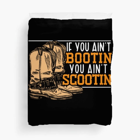 If You Ain't Bootin You Ain't Scootin Cowboy Lover Duvet Covers