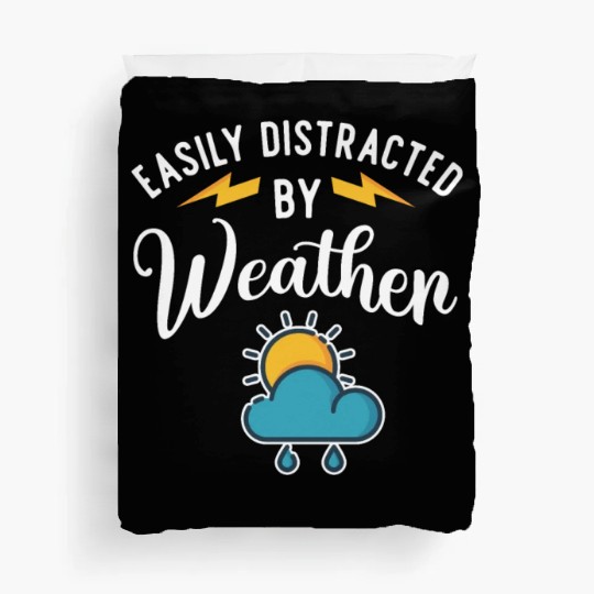 Easily Distracted By Weather Meteorologist Storm Duvet Covers