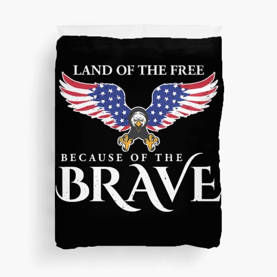 Land Of The Free Because Of The Brave Patriot USA Duvet Covers