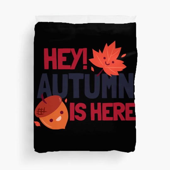 Hey! Autumn is Here Duvet Covers