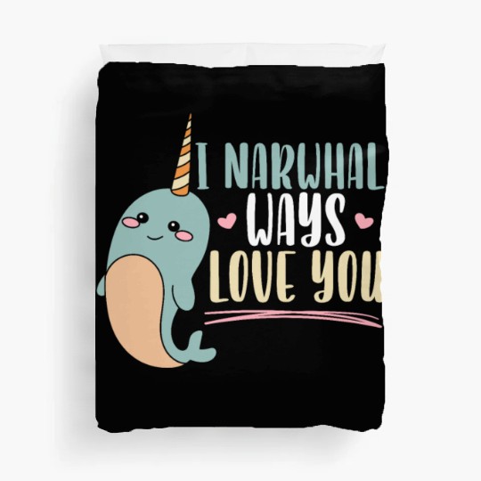 I Narwhal Ways Love You Unicorn Of The Sea Animal Duvet Covers